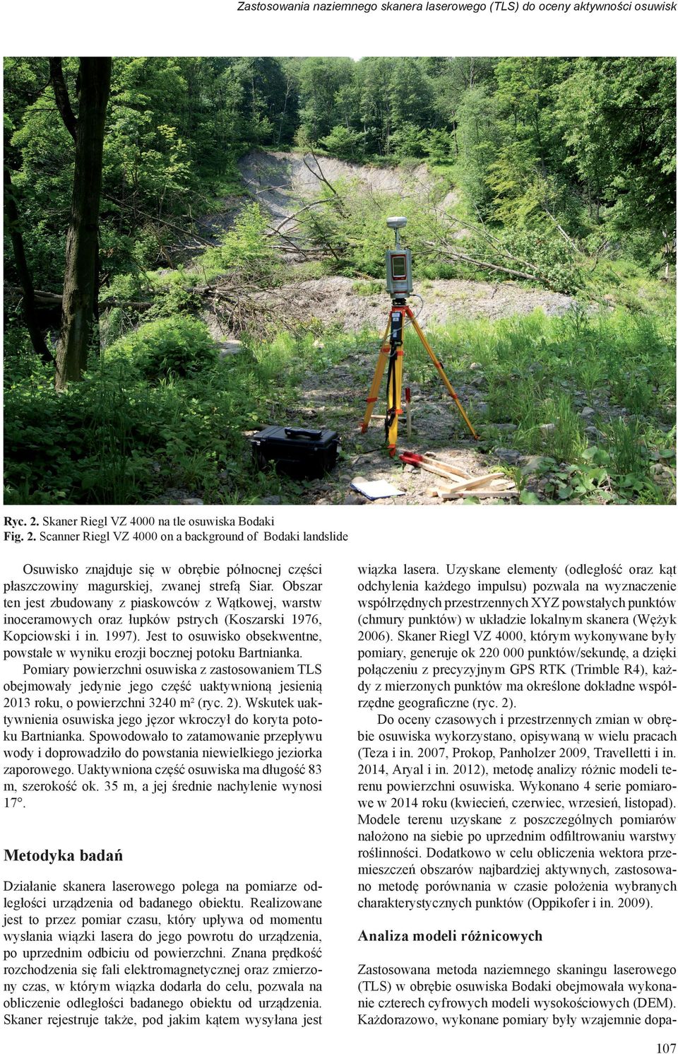 Scanner Riegl VZ 4000 on a background of Bodaki landslide Osuwisko znajduje się w obrębie północnej części płaszczowiny magurskiej, zwanej strefą Siar.