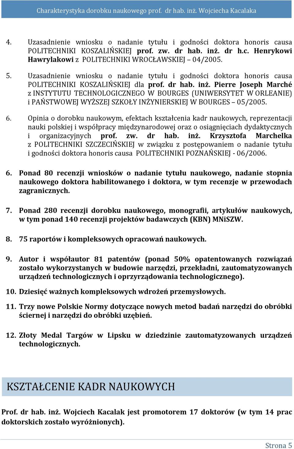 Pierre Joseph Marché z INSTYTUTU TECHNOLOGICZNEGO W BOURGES (UNIWERSYTET W ORLEANIE) i PAŃSTWOWEJ WYŻSZEJ SZKOŁY INŻYNIERSKIEJ W BOURGES 05/2005. 6.