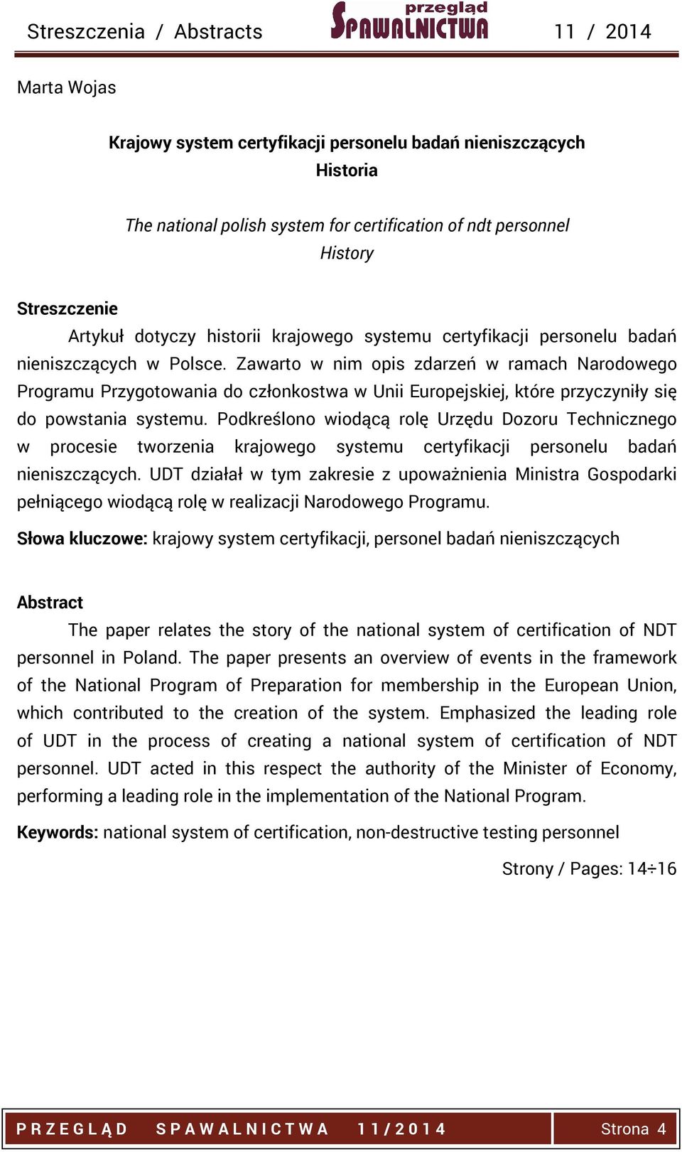 Zawarto w nim opis zdarzeń w ramach Narodowego Programu Przygotowania do członkostwa w Unii Europejskiej, które przyczyniły się do powstania systemu.