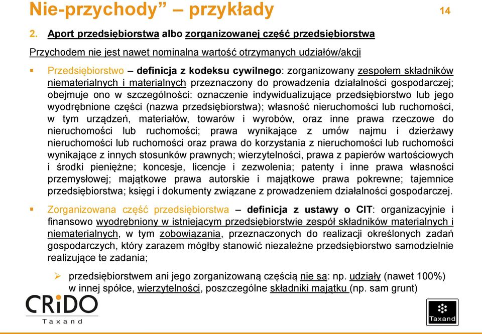 zespołem składników niematerialnych i materialnych przeznaczony do prowadzenia działalności gospodarczej; obejmuje ono w szczególności: oznaczenie indywidualizujące przedsiębiorstwo lub jego