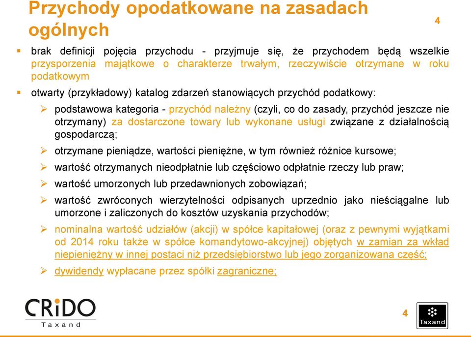 lub wykonane usługi związane z działalnością gospodarczą; otrzymane pieniądze, wartości pieniężne, w tym również różnice kursowe; wartość otrzymanych nieodpłatnie lub częściowo odpłatnie rzeczy lub