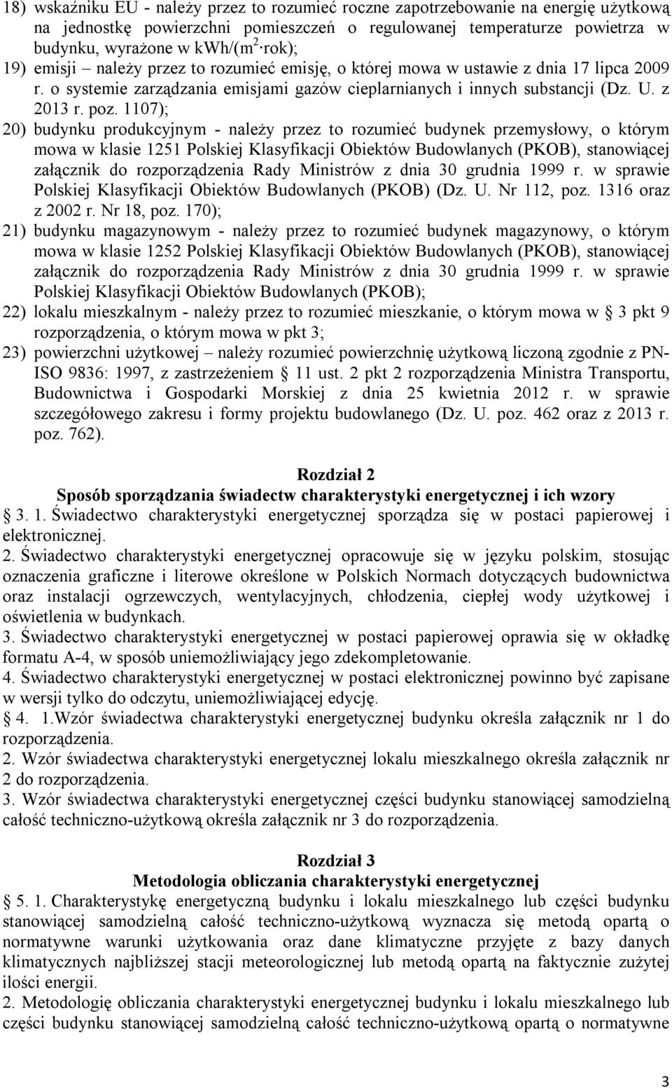 1107); 20) budyku produkcyjym - ależy przez to rozumieć budyek przemysłowy, o którym mowa w klasie 1251 Polskiej Klasyfikacji Obiektów Budowlaych (PKOB), staowiącej załączik do rozporządzeia Rady