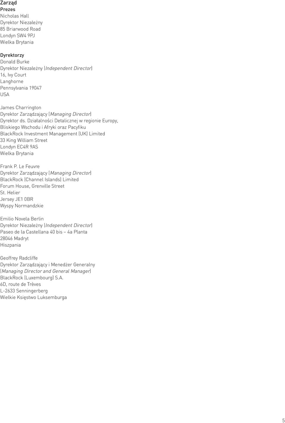 Działalności Detalicznej w regionie Europy, Bliskiego Wschodu i Afryki oraz Pacyfiku BlackRock Investment Management (UK) Limited 33 King William Street Londyn EC4R 9AS Wielka Brytania Frank P.