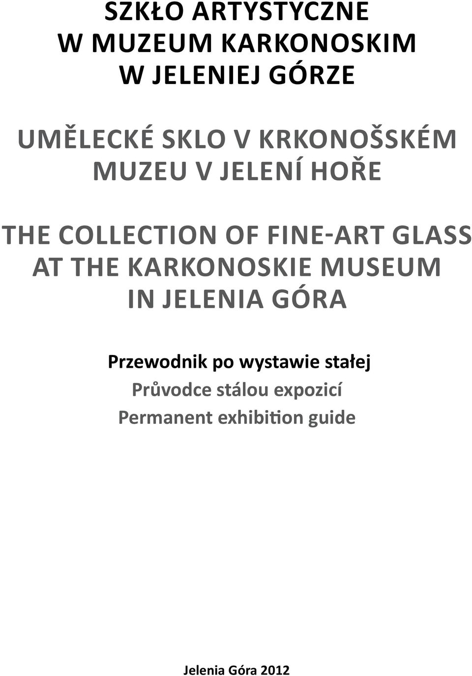 The Karkonoskie Museum in Jelenia Góra Przewodnik po wystawie stałej