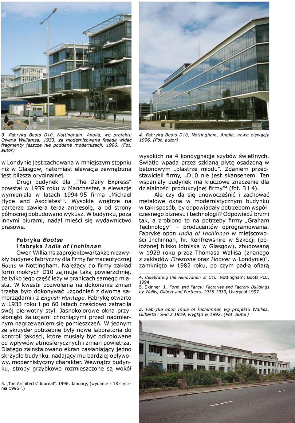 Drugi budynek dla The Daily Express powstał w 1939 roku w Manchester, a elewację wymieniała w latach 1994-95 firma Michael Hyde and Asociates 3.