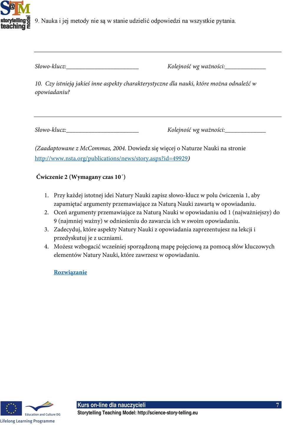 Dowiedz się więcej o Naturze Nauki na stronie http://www.nsta.org/publications/news/story.aspx?id=49929) Ćwiczenie 2 (Wymagany czas 10 ) 1.