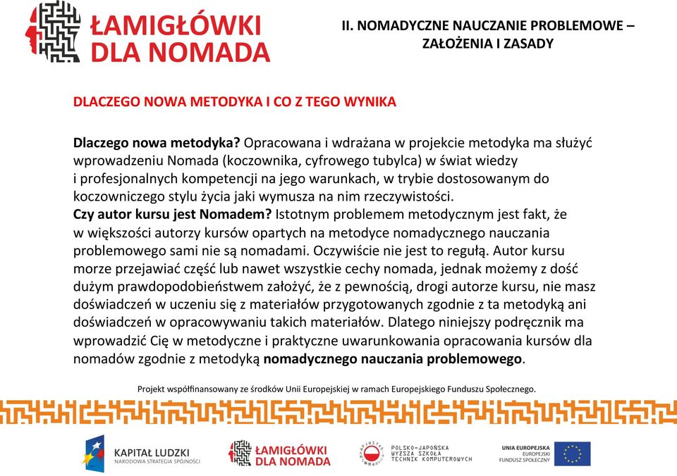 koczowniczego stylu życia jaki wymusza na nim rzeczywistości. Czy autor kursu jest Nomadem?