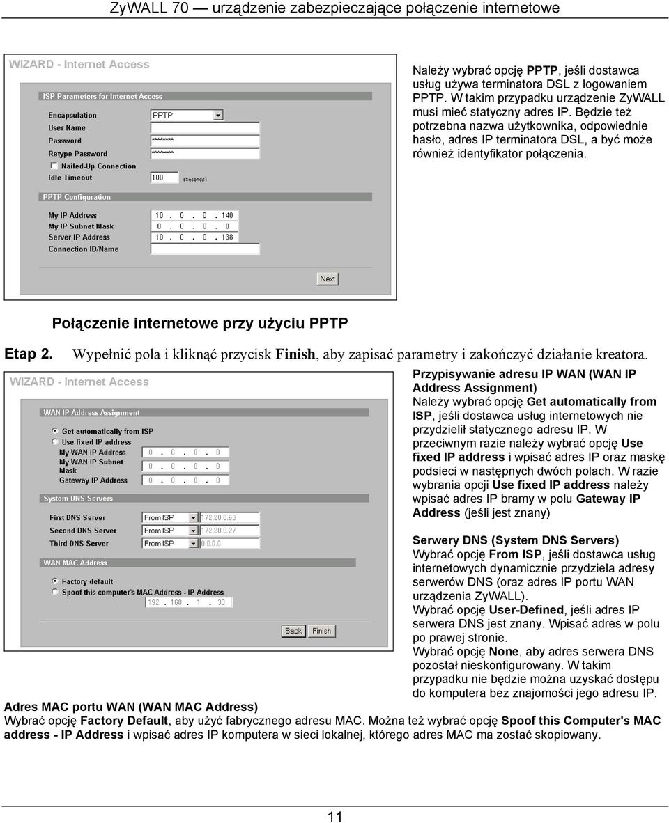 Wypełnić pola i kliknąć przycisk Finish, aby zapisać parametry i zakończyć działanie kreatora.