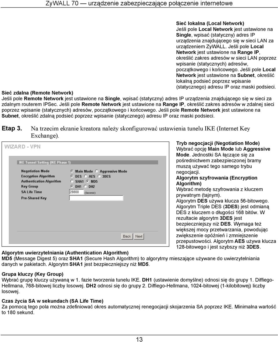 Jeśli pole Local Network jest ustawione na Subnet, określić lokalną podsieć poprzez wpisanie (statycznego) adresu IP oraz maski podsieci.