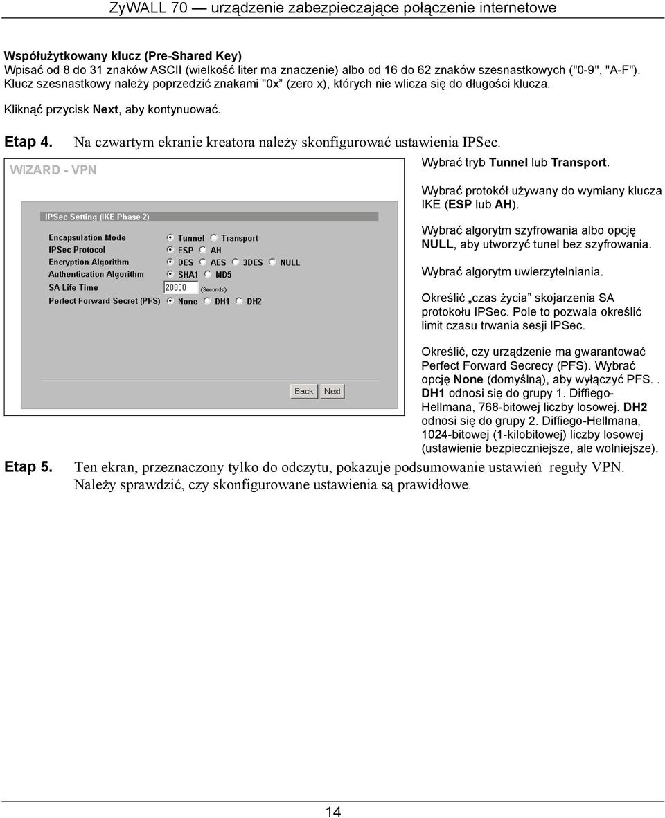 Na czwartym ekranie kreatora należy skonfigurować ustawienia IPSec. Wybrać tryb Tunnel lub Transport. Wybrać protokół używany do wymiany klucza IKE (ESP lub AH).