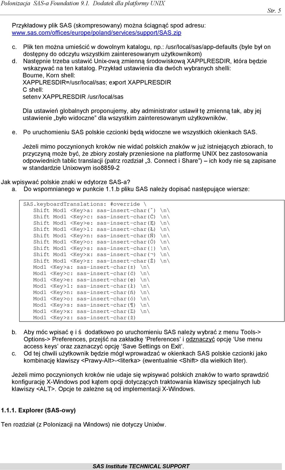 Następnie trzeba ustawić Unix-ową zmienną środowiskową XAPPLRESDIR, która będzie wskazywać na ten katalog.