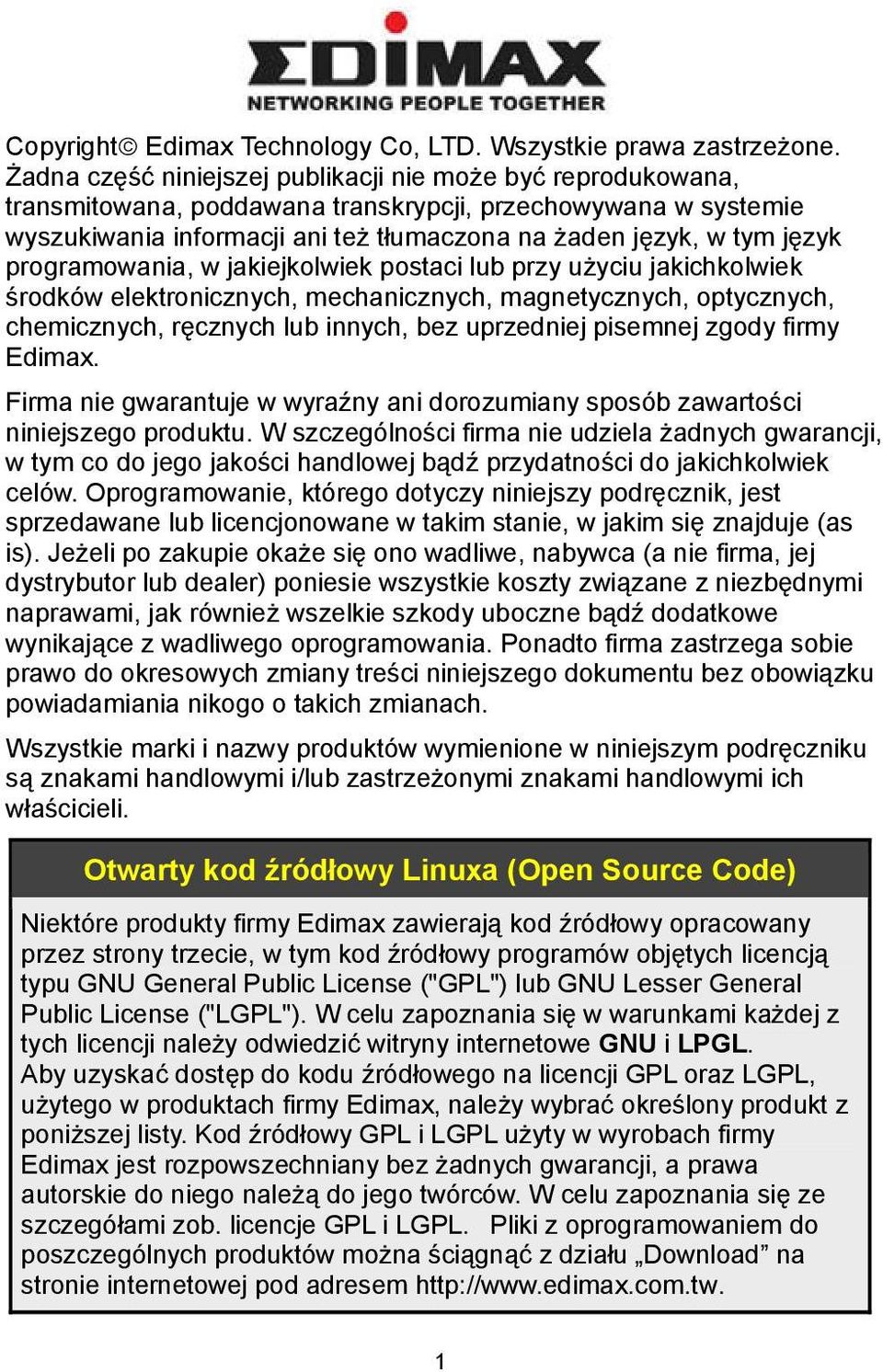 programowania, w jakiejkolwiek postaci lub przy użyciu jakichkolwiek środków elektronicznych, mechanicznych, magnetycznych, optycznych, chemicznych, ręcznych lub innych, bez uprzedniej pisemnej zgody