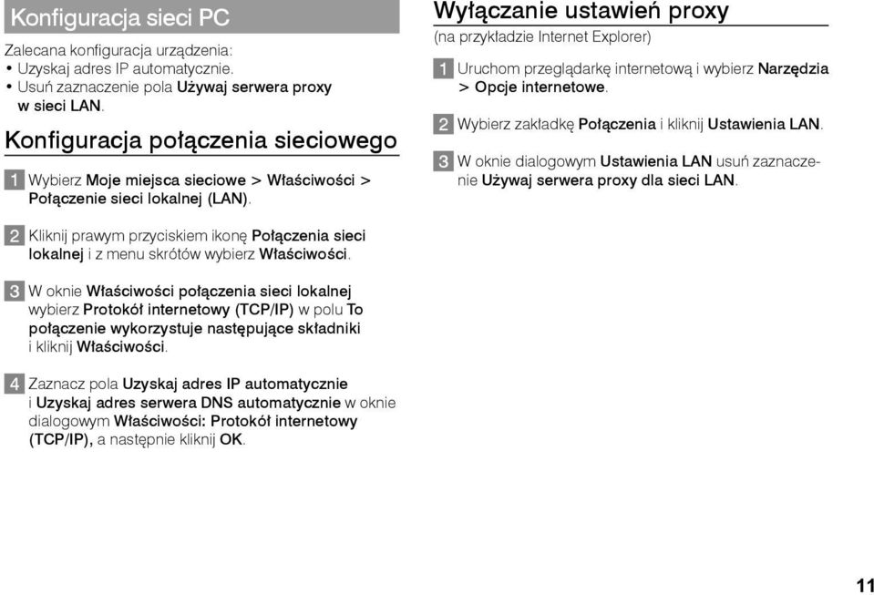 Wyłączanie ustawień proxy (na przykładzie Internet Explorer) 1 Uruchom przeglądarkę internetową i wybierz Narzędzia > Opcje internetowe. 2 Wybierz zakładkę Połączenia i kliknij Ustawienia LAN.