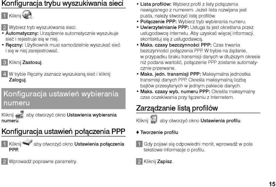 Konfiguracja ustawień wybierania numeru Kliknij numeru. aby otworzyć okno Ustawienia wybierania Konfiguracja ustawień połączenia PPP 1 Kliknij aby otworzyć okno Ustawienia połączenia PPP.