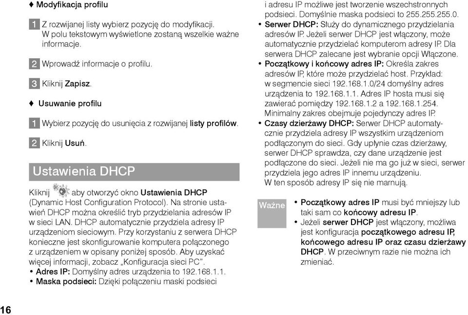 Na stronie ustawień DHCP można określić tryb przydzielania adresów IP w sieci LAN. DHCP automatycznie przydziela adresy IP urządzeniom sieciowym.