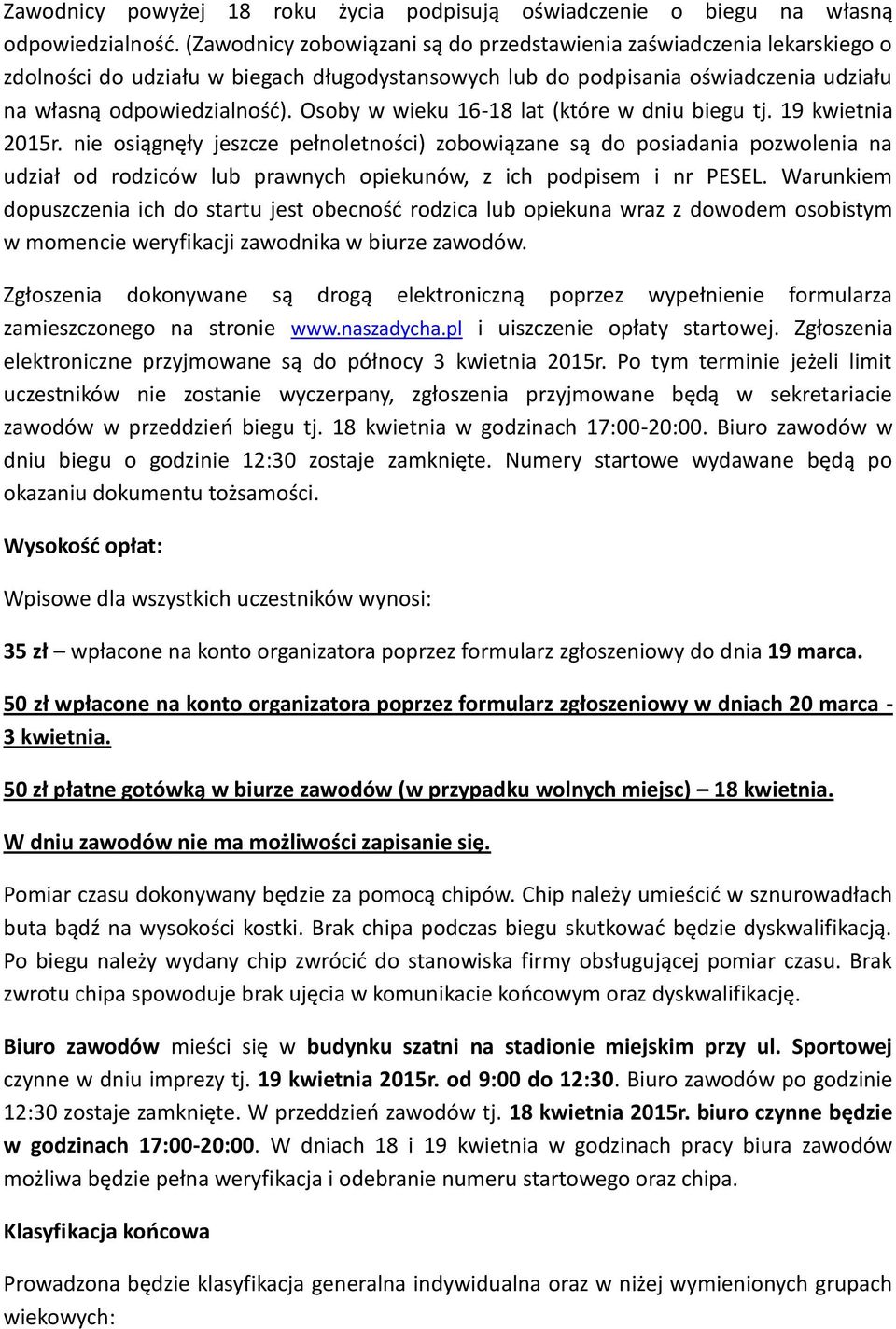 Osoby w wieku 16-18 lat (które w dniu biegu tj. 19 kwietnia 2015r.