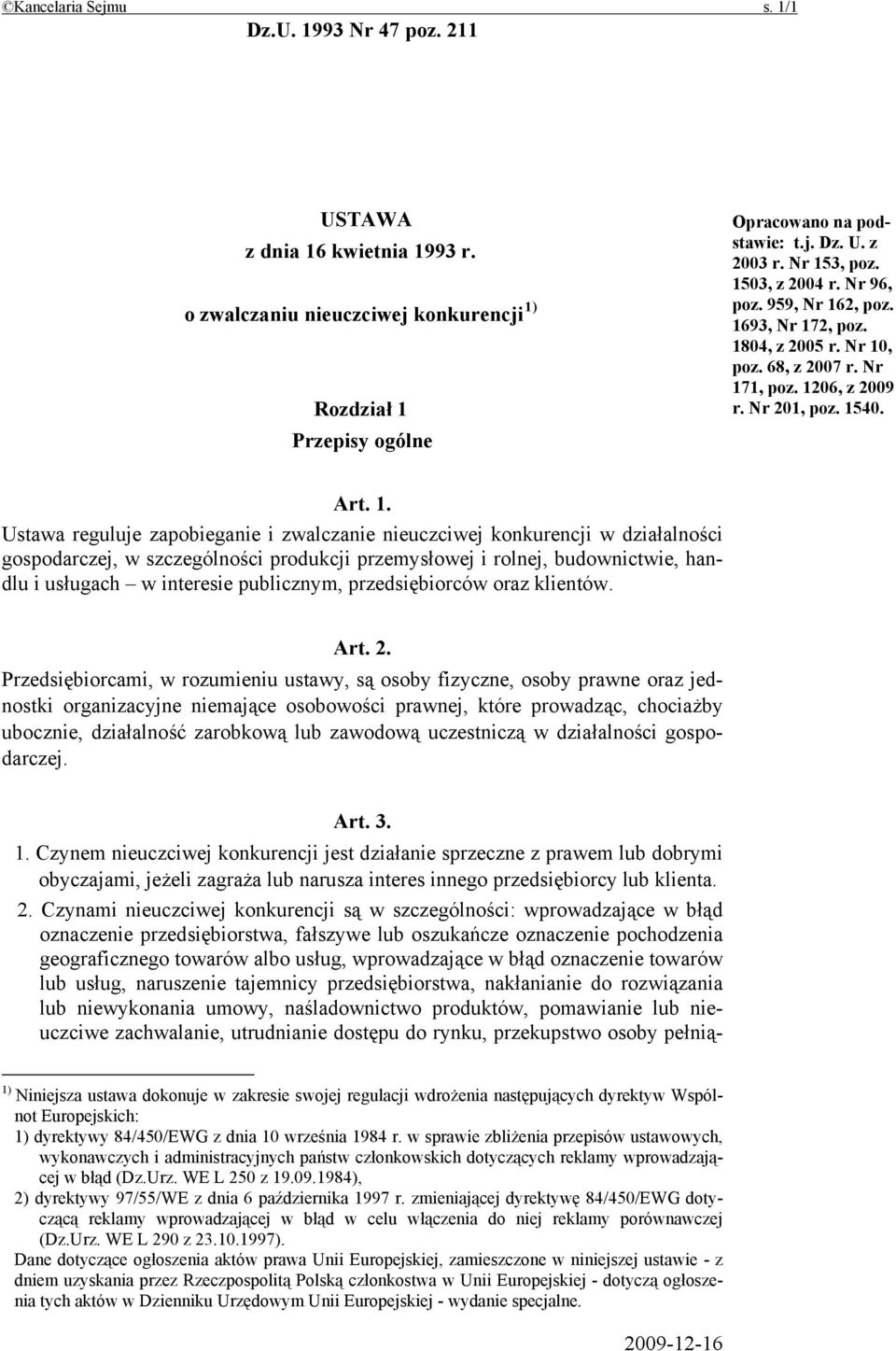 zapobieganie i zwalczanie nieuczciwej konkurencji w działalności gospodarczej, w szczególności produkcji przemysłowej i rolnej, budownictwie, handlu i usługach w interesie publicznym, przedsiębiorców