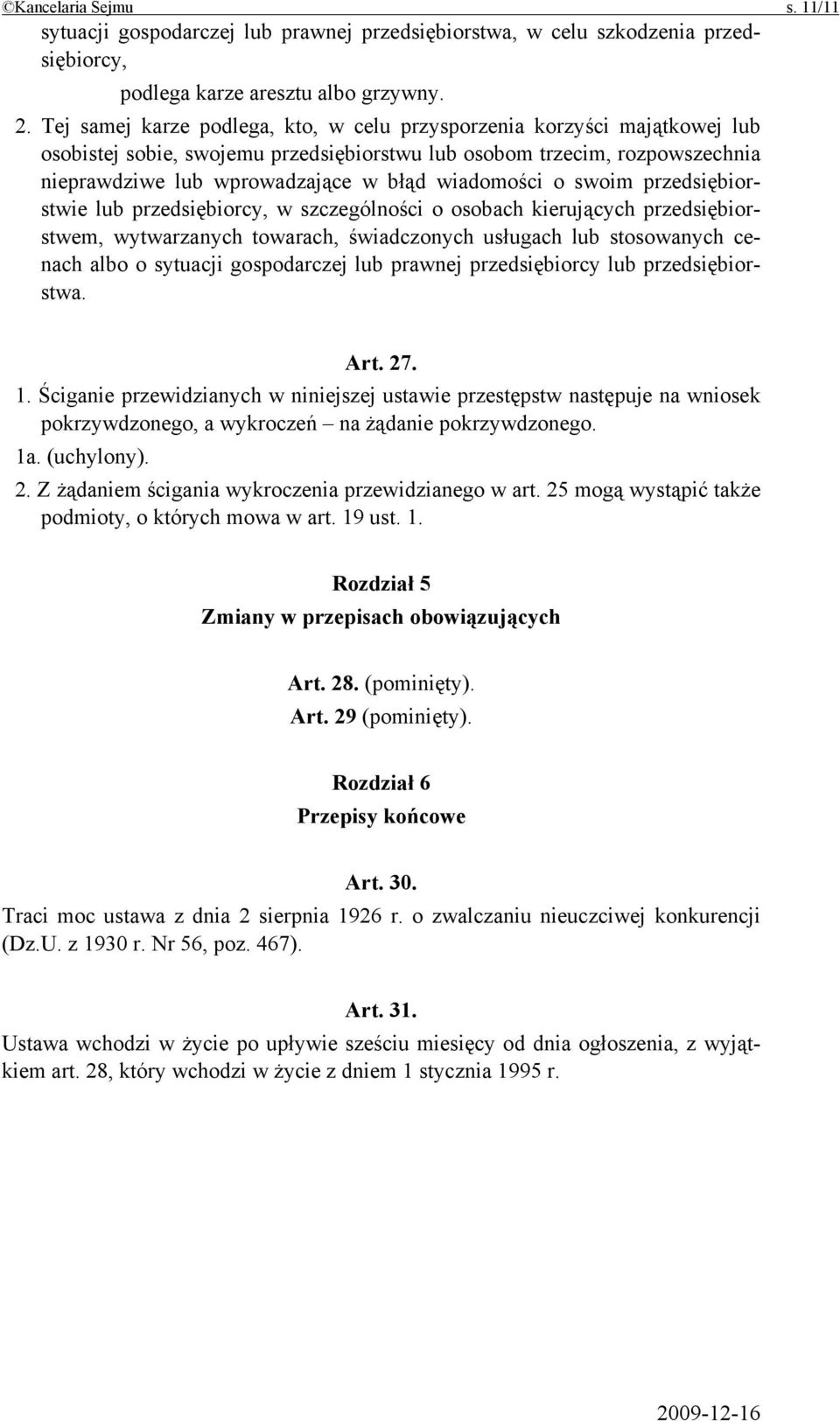 wiadomości o swoim przedsiębiorstwie lub przedsiębiorcy, w szczególności o osobach kierujących przedsiębiorstwem, wytwarzanych towarach, świadczonych usługach lub stosowanych cenach albo o sytuacji