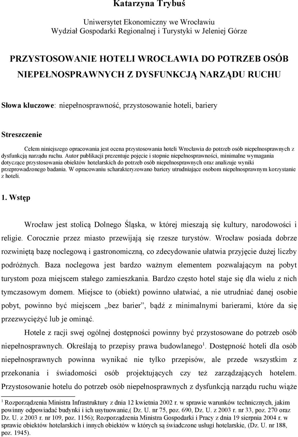 z dysfunkcją narządu ruchu.
