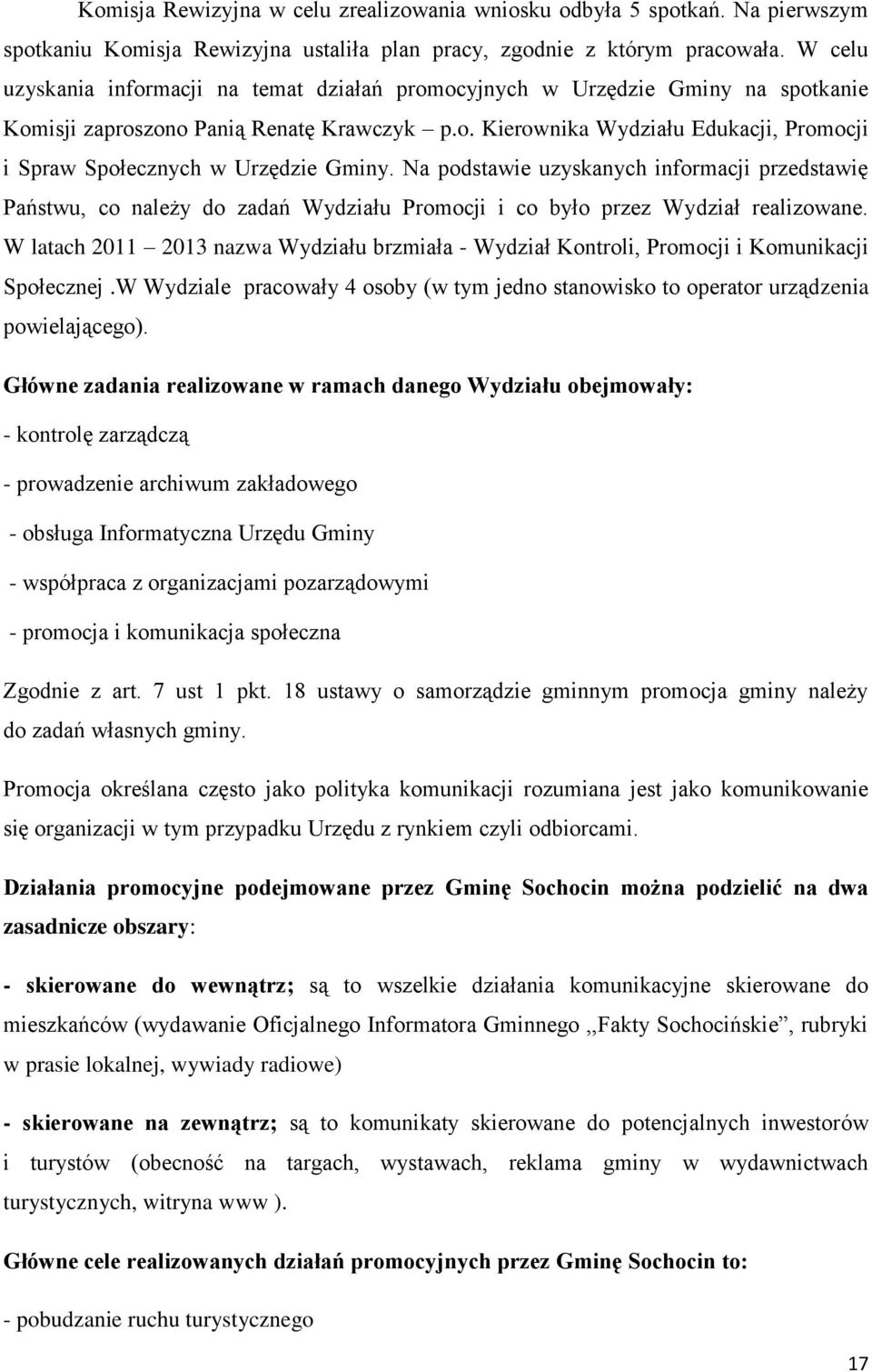 Na podstawie uzyskanych informacji przedstawię Państwu, co należy do zadań Wydziału Promocji i co było przez Wydział realizowane.