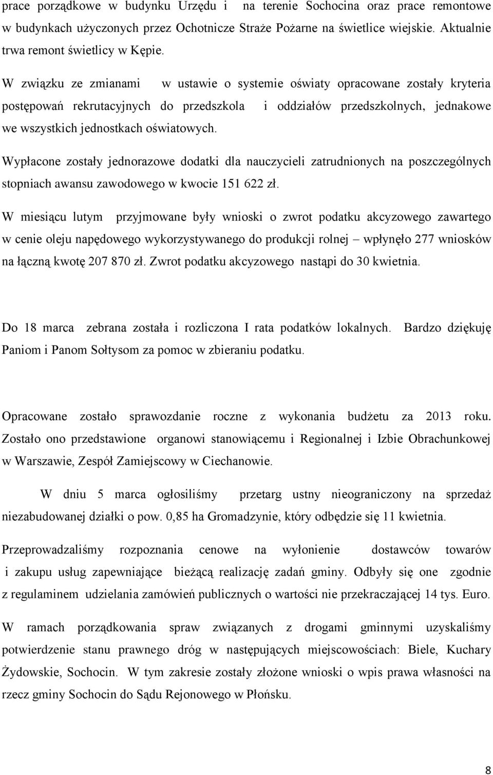 Wypłacone zostały jednorazowe dodatki dla nauczycieli zatrudnionych na poszczególnych stopniach awansu zawodowego w kwocie 151 622 zł.