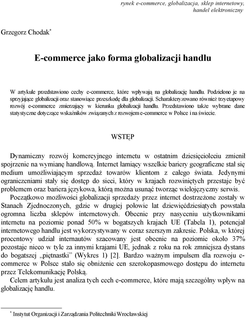 Scharakteryzowano również trzyetapowy rozwój e-commerce zmierzający w kierunku globalizacji handlu.