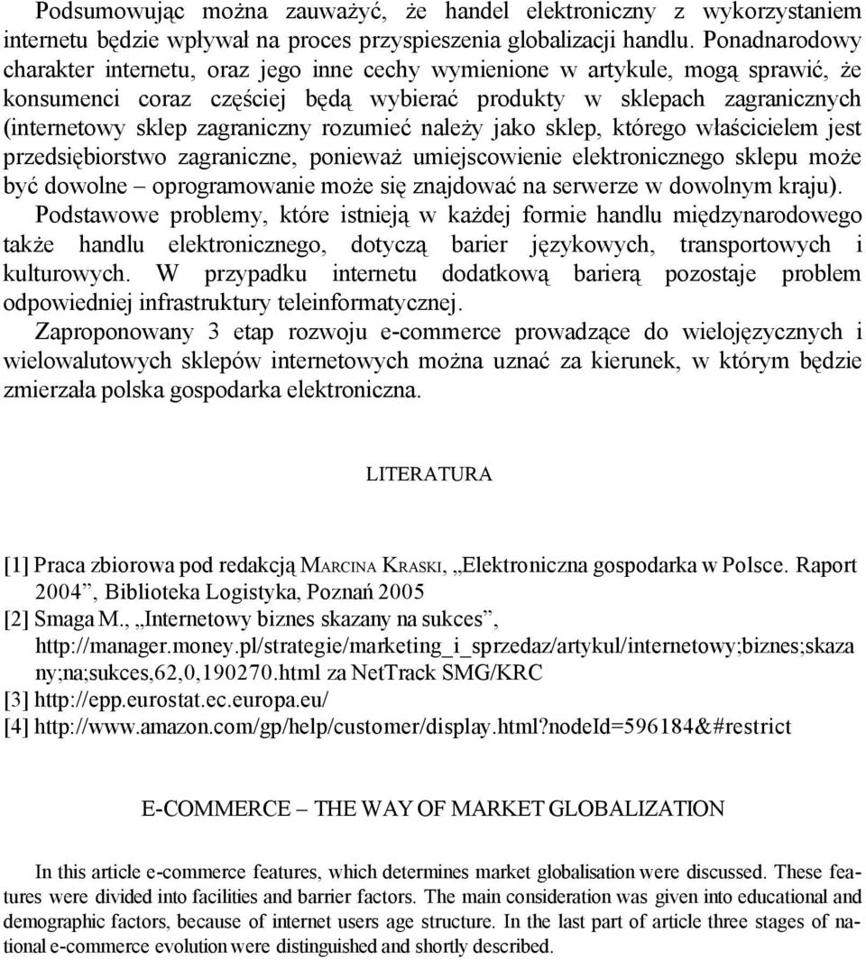 zagraniczny rozumieć należy jako sklep, którego właścicielem jest przedsiębiorstwo zagraniczne, ponieważ umiejscowienie elektronicznego sklepu może być dowolne oprogramowanie może się znajdować na