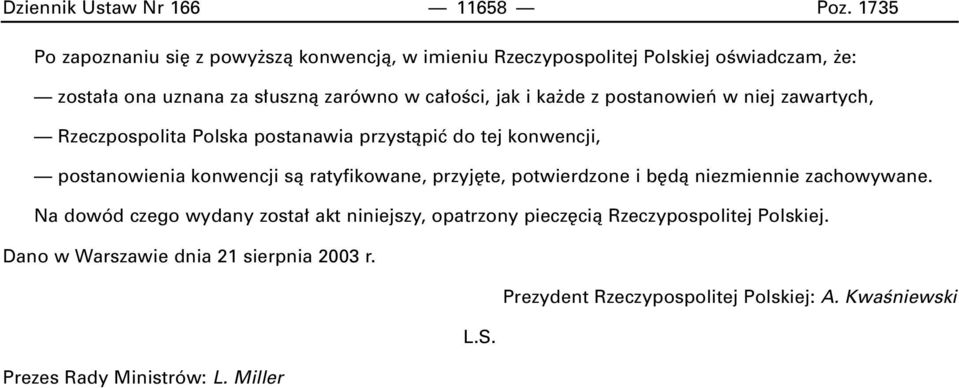 ka de z postanowieƒ w niej zawartych, Rzeczpospolita Polska postanawia przystàpiç do tej konwencji, postanowienia konwencji sà ratyfikowane, przyj