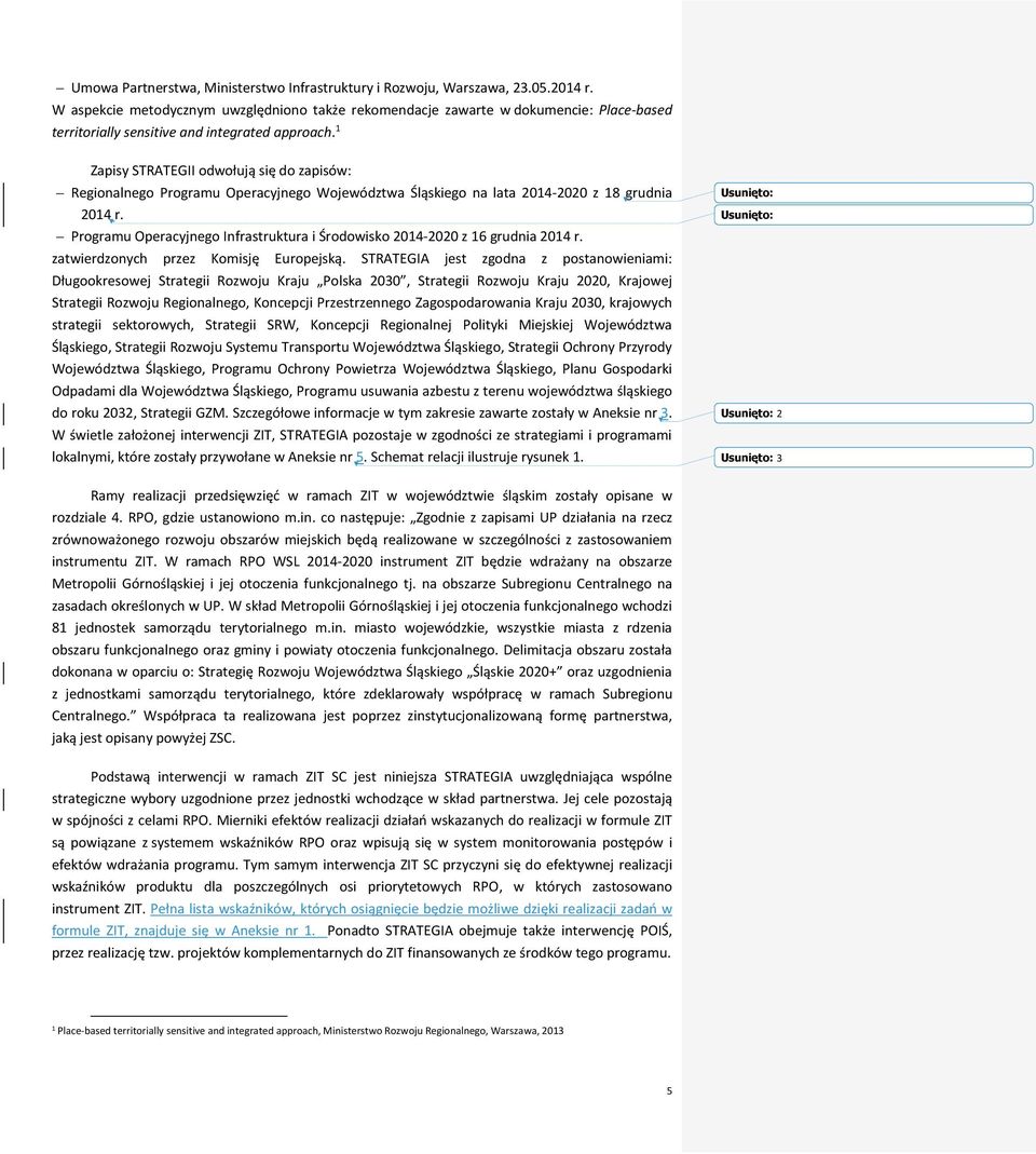 1 Zapisy STRATEGII odwołują się do zapisów: Regionalnego Programu Operacyjnego Województwa Śląskiego na lata 2014-2020 z 18 grudnia 2014 r.