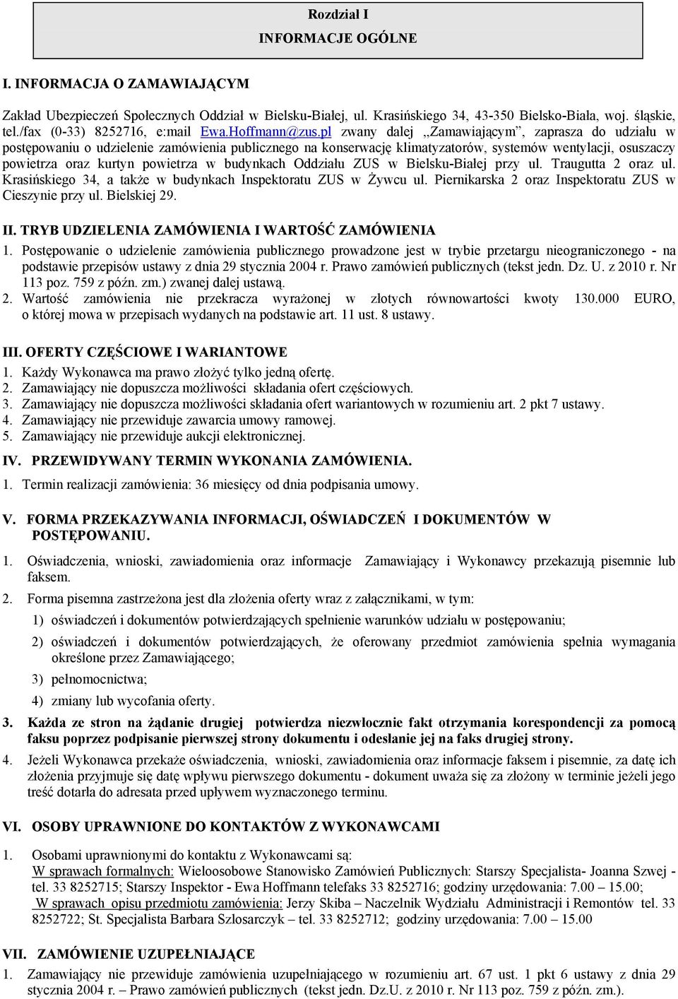 pl zwany dalej,,zamawiającym, zaprasza do udziału w postępowaniu o udzielenie zamówienia publicznego na konserwację klimatyzatorów, systemów wentylacji, osuszaczy powietrza oraz kurtyn powietrza w