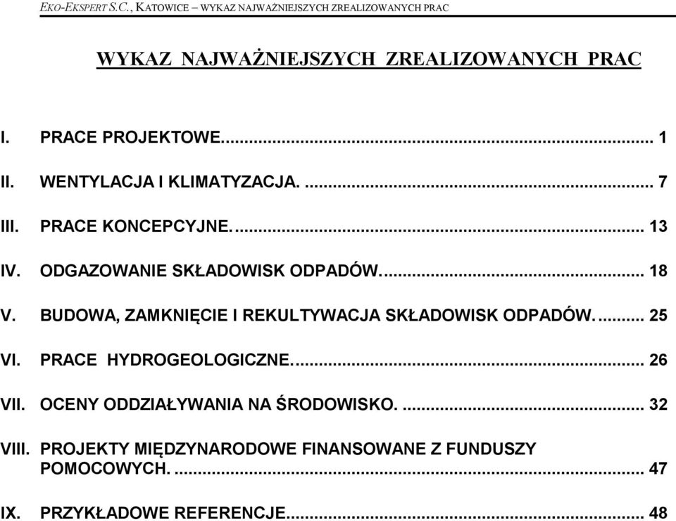 BUDOWA, ZAMKNIĘCIE I REKULTYWACJA SKŁADOWISK ODPADÓW.... 25 VI. PRACE HYDROGEOLOGICZNE.... 26 VII.