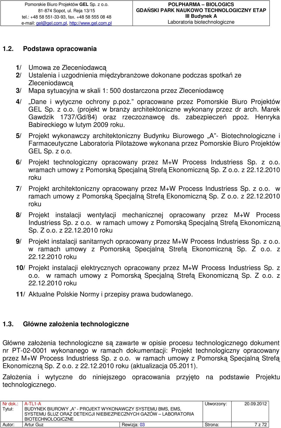 Marek Gawdzik 1737/Gd/84) oraz rzeczoznawcę ds. zabezpieczeń ppoż. Henryka Babireckiego w lutym 2009 roku.