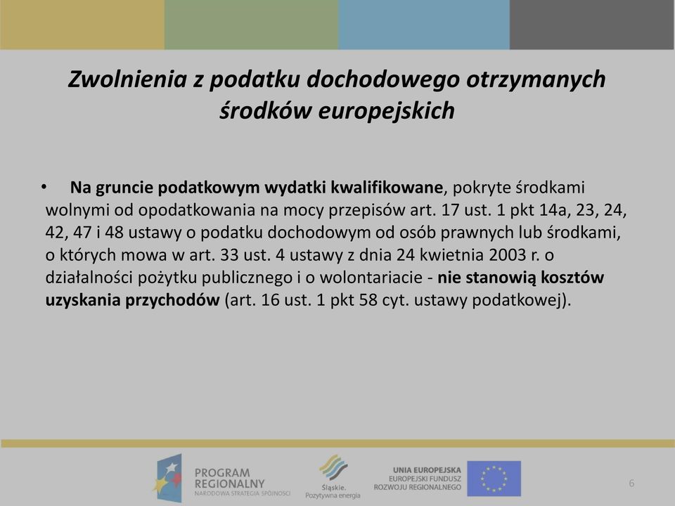 1 pkt 14a, 23, 24, 42, 47 i 48 ustawy o podatku dochodowym od osób prawnych lub środkami, o których mowa w art. 33 ust.