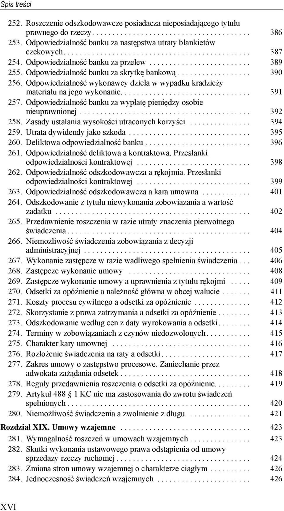 Odpowiedzialność wykonawcy dzieła w wypadku kradzieży materiału na jego wykonanie................................ 391 257. Odpowiedzialność banku za wypłatę pieniędzy osobie nieuprawnionej.......................................... 392 258.