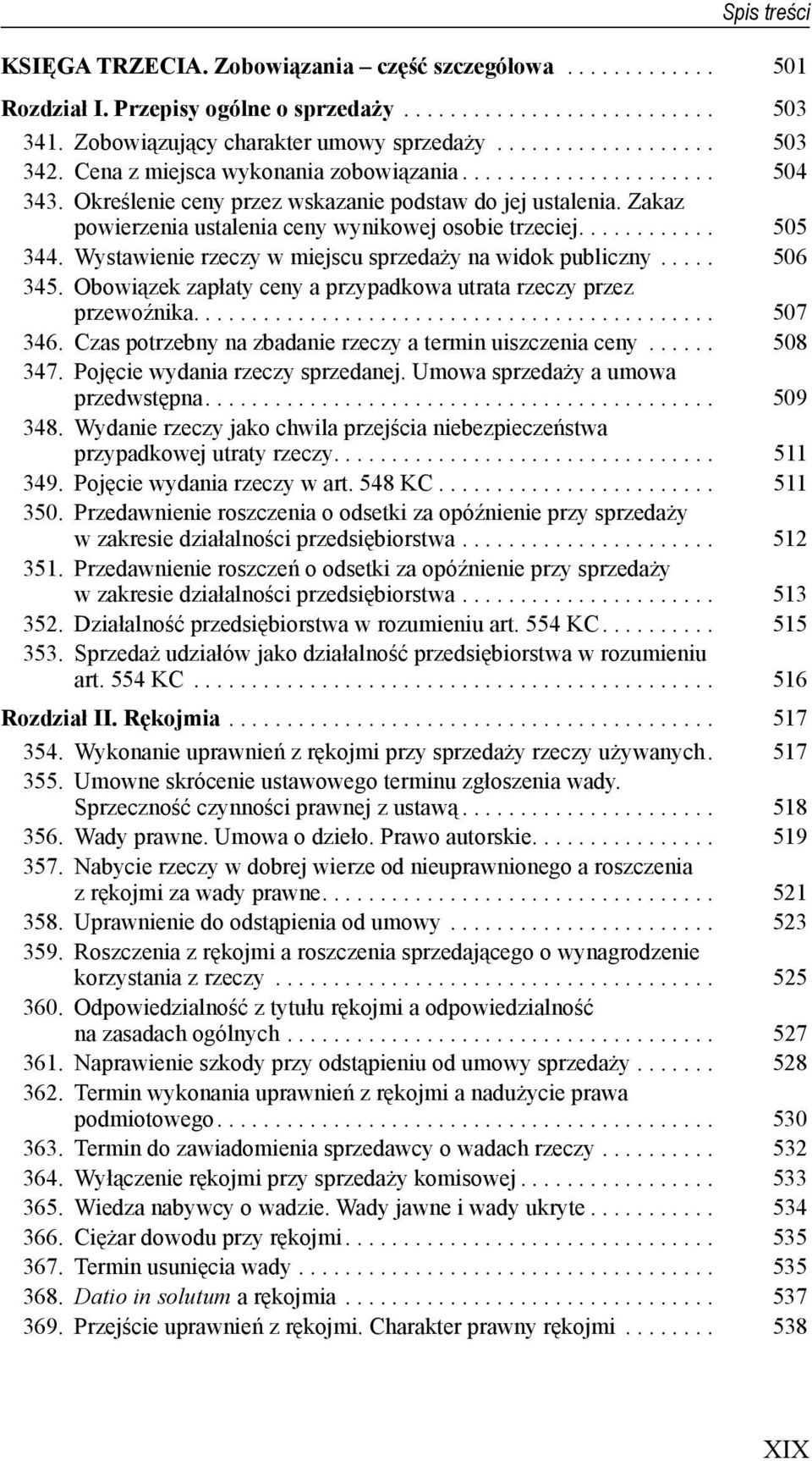 Wystawienie rzeczy w miejscu sprzedaży na widok publiczny..... 506 345. Obowiązek zapłaty ceny a przypadkowa utrata rzeczy przez przewoźnika............................................. 507 346.