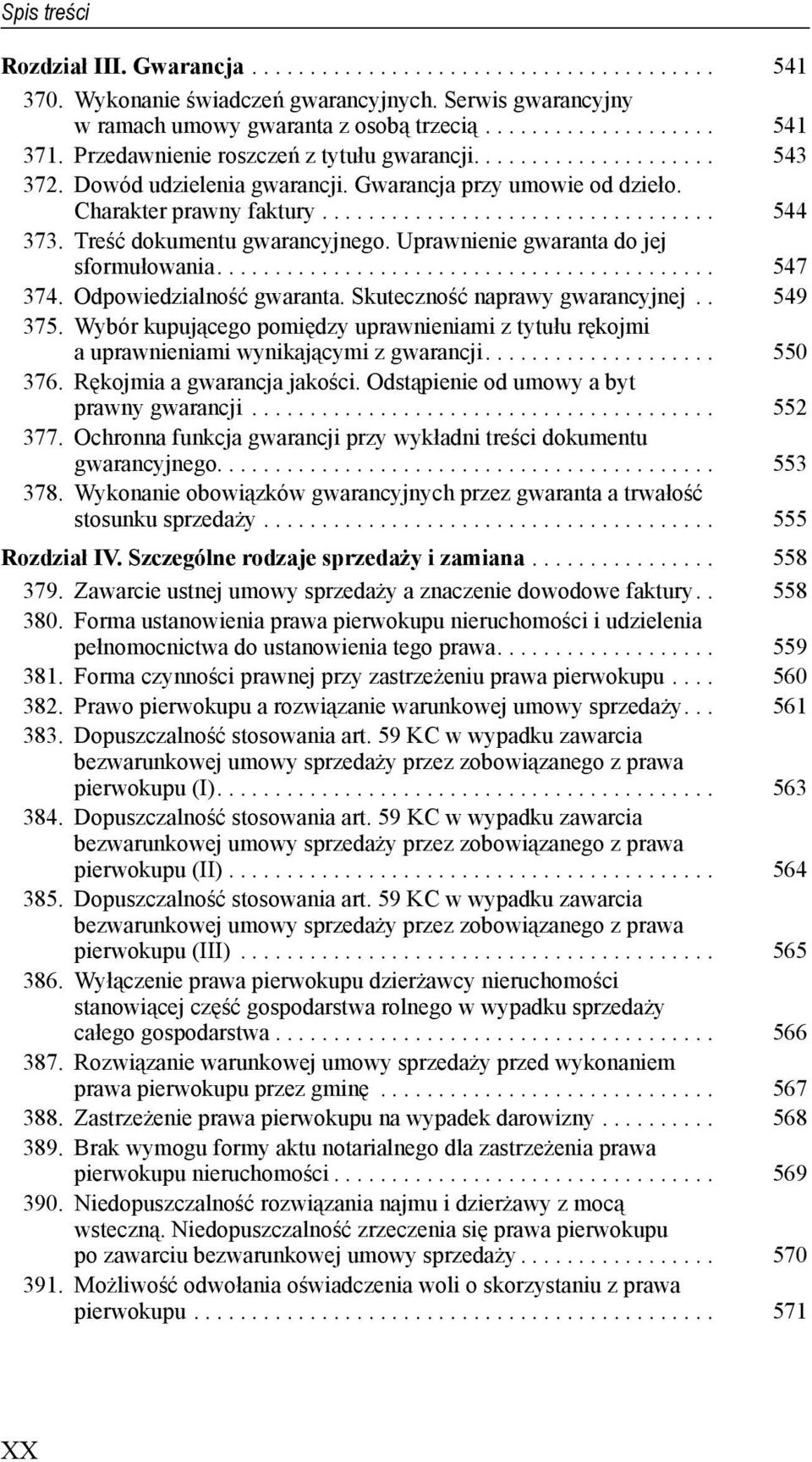 Treść dokumentu gwarancyjnego. Uprawnienie gwaranta do jej sformułowania........................................... 547 374. Odpowiedzialność gwaranta. Skuteczność naprawy gwarancyjnej.. 549 375.