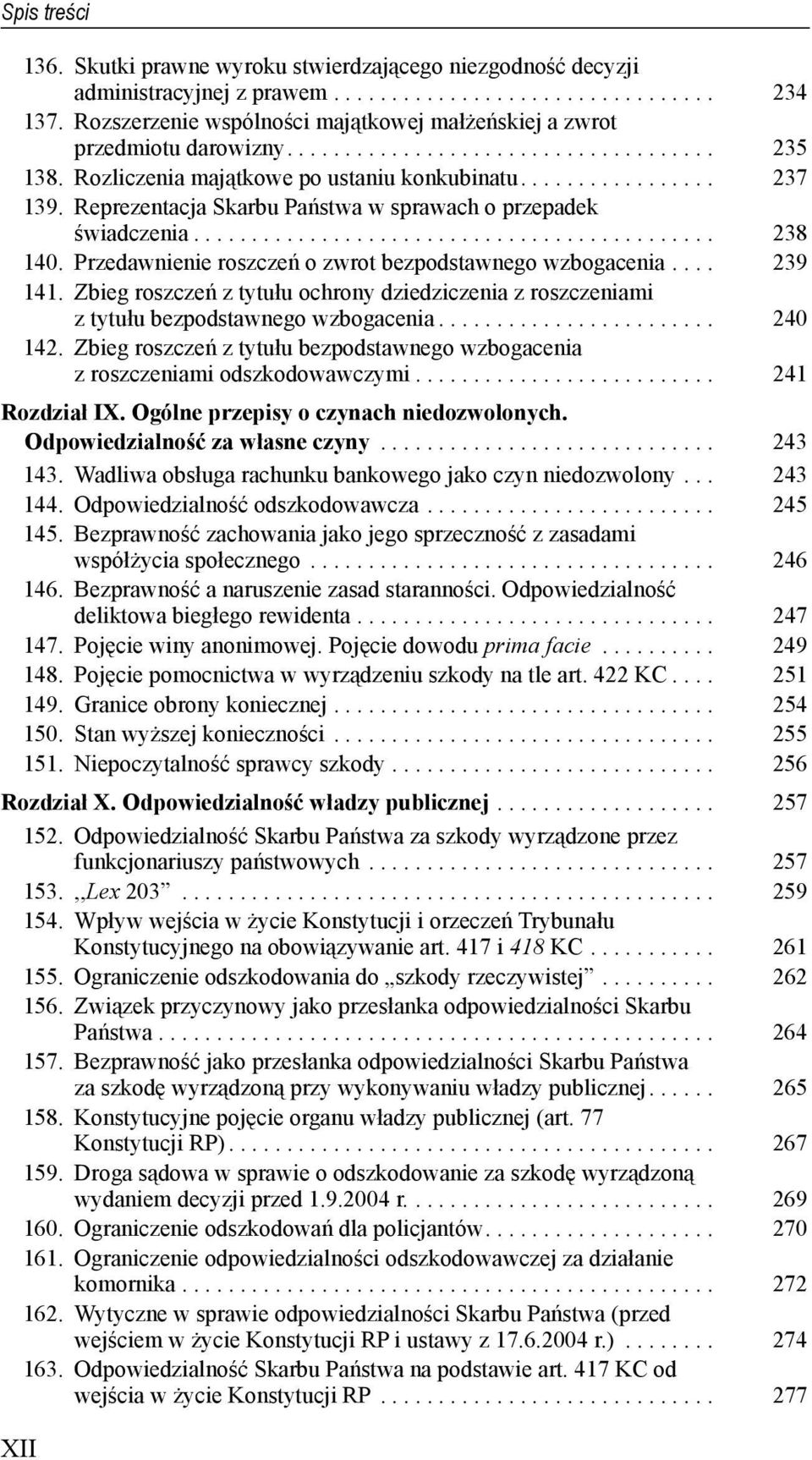 Reprezentacja Skarbu Państwa w sprawach o przepadek świadczenia............................................. 238 140. Przedawnienie roszczeń o zwrot bezpodstawnego wzbogacenia.... 239 141.