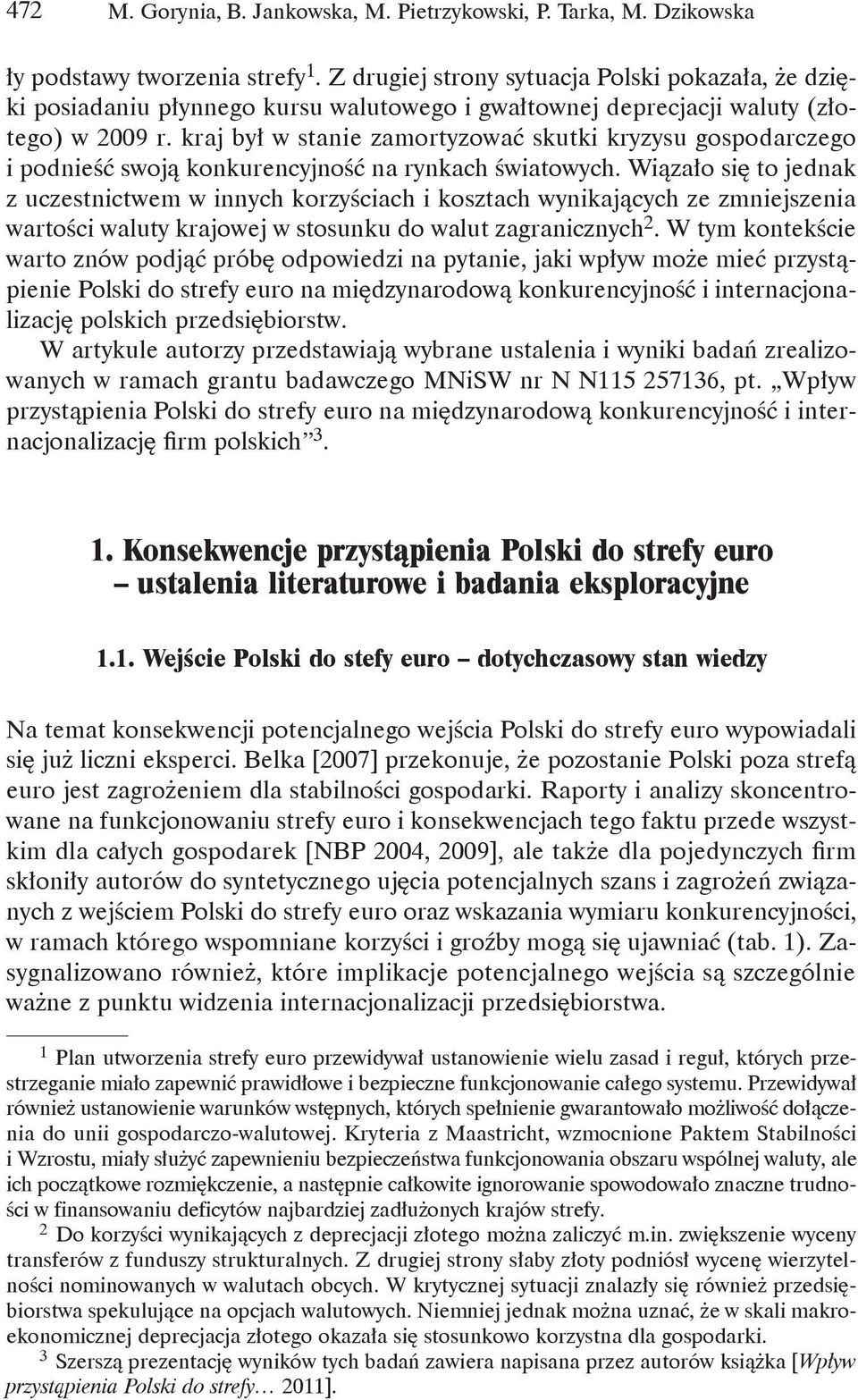 kraj był w stanie zamortyzować skutki kryzysu gospodarczego i podnieść swoją konkurencyjność na rynkach światowych.