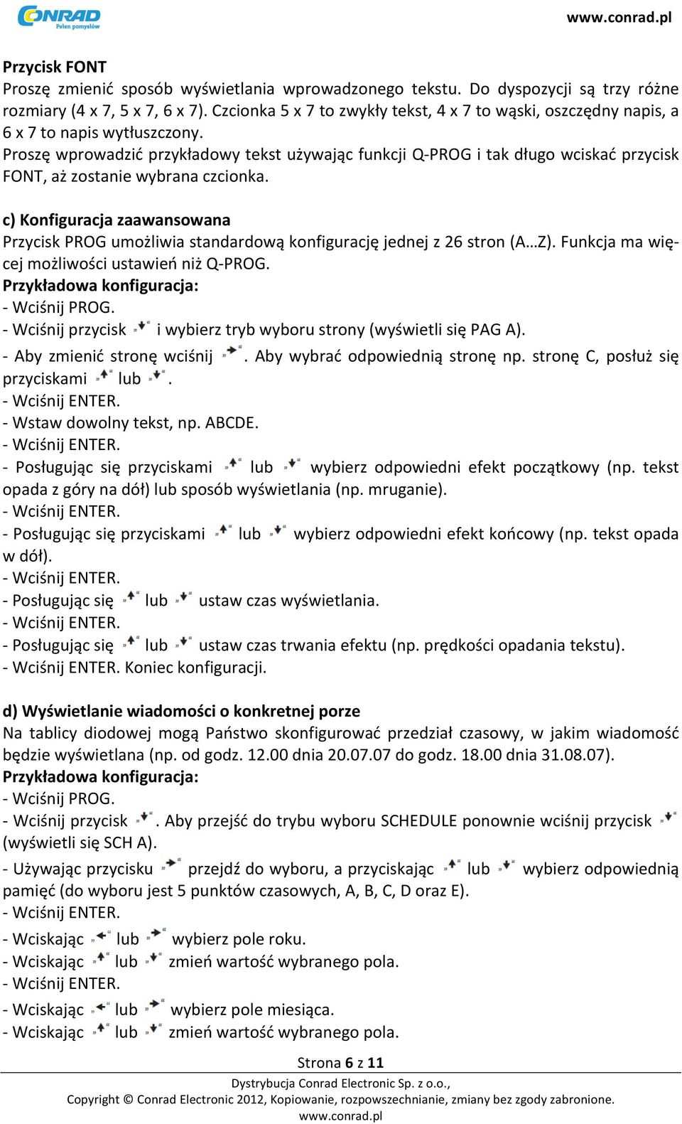 Proszę wprowadzić przykładowy tekst używając funkcji Q- PROG i tak długo wciskać przycisk FONT, aż zostanie wybrana czcionka.