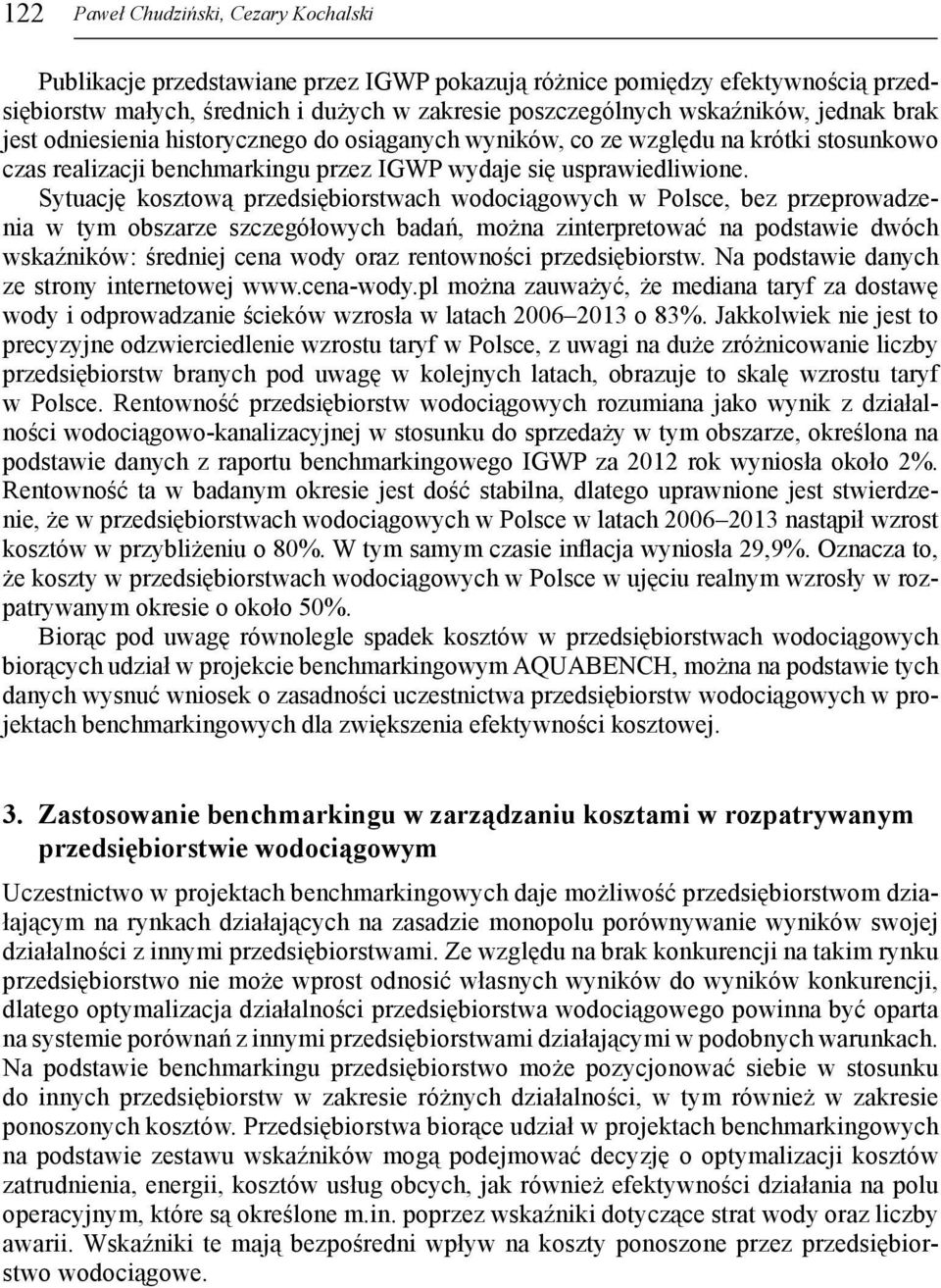 Sytuację kosztową przedsiębiorstwach wodociągowych w Polsce, bez przeprowadzenia w tym obszarze szczegółowych badań, można zinterpretować na podstawie dwóch wskaźników: średniej cena wody oraz