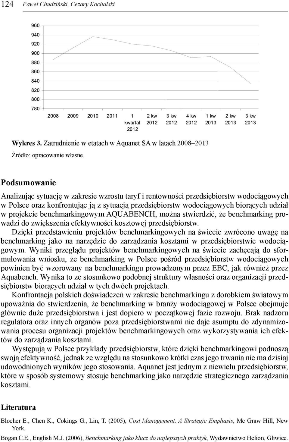 Podsumowanie Analizując sytuację w zakresie wzrostu taryf i rentowności przedsiębiorstw wodociągowych w Polsce oraz konfrontując ją z sytuacją przedsiębiorstw wodociągowych biorących udział w