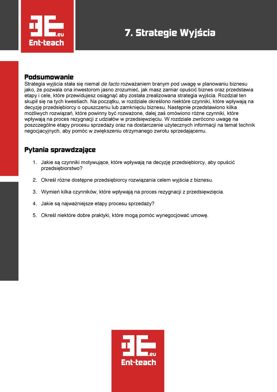 Na początku, w rozdziale określono niektóre czynniki, które wpływają na decyzję przedsiębiorcy o opuszczeniu lub zamknięciu biznesu.