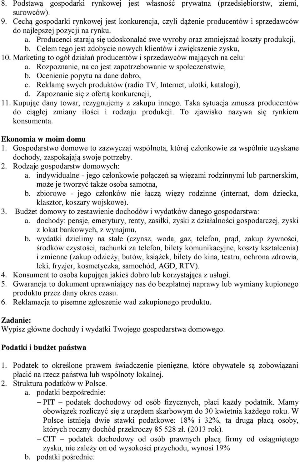 Producenci starają się udoskonalać swe wyroby oraz zmniejszać koszty produkcji, b. Celem tego jest zdobycie nowych klientów i zwiększenie zysku, 10.