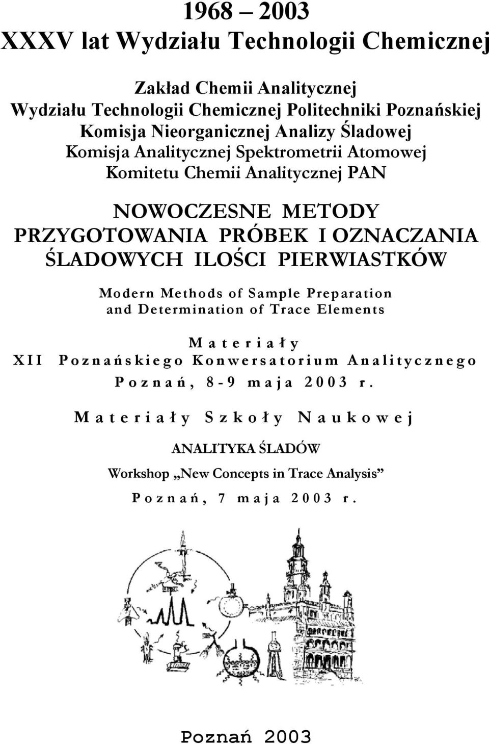 OZNACZANIA ŚLADOWYCH ILOŚCI PIERWIASTKÓW Modern Methods of Sample Preparation and Determination of Trace Elements Materiał y XII Poznań skiego