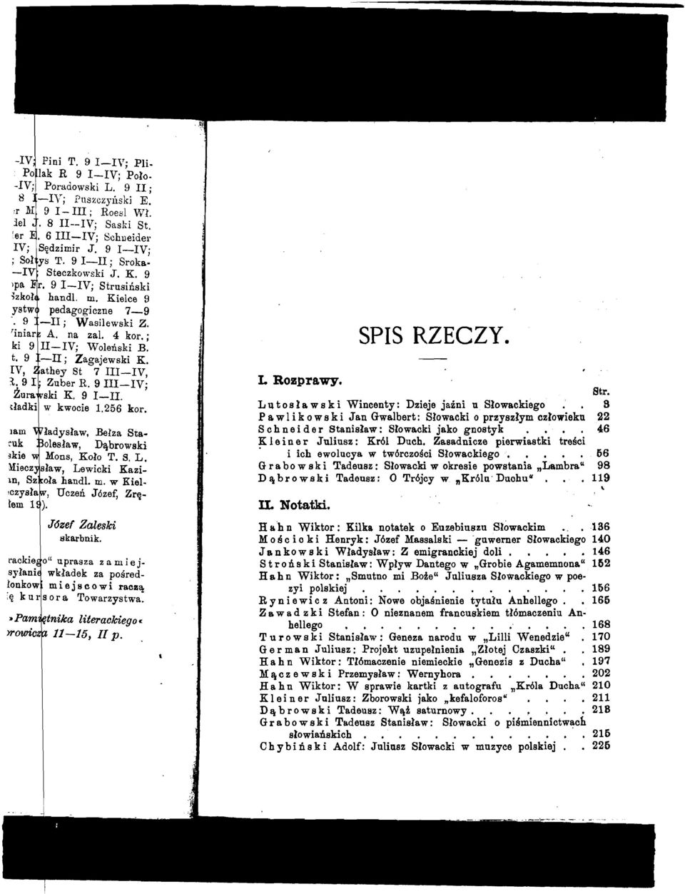 t. 9 :--; Zagajewski K. V, Zathey St 7 111-V, 3. 9 ; Zuber R. 9 111-V; Auravski K. 9 1-11. tladki w kwocie 1.256 kor. t ialn ladyslaw, Belza Staruk oleslaw, D4browski 3kie Mons, Kolo T. 9. L.