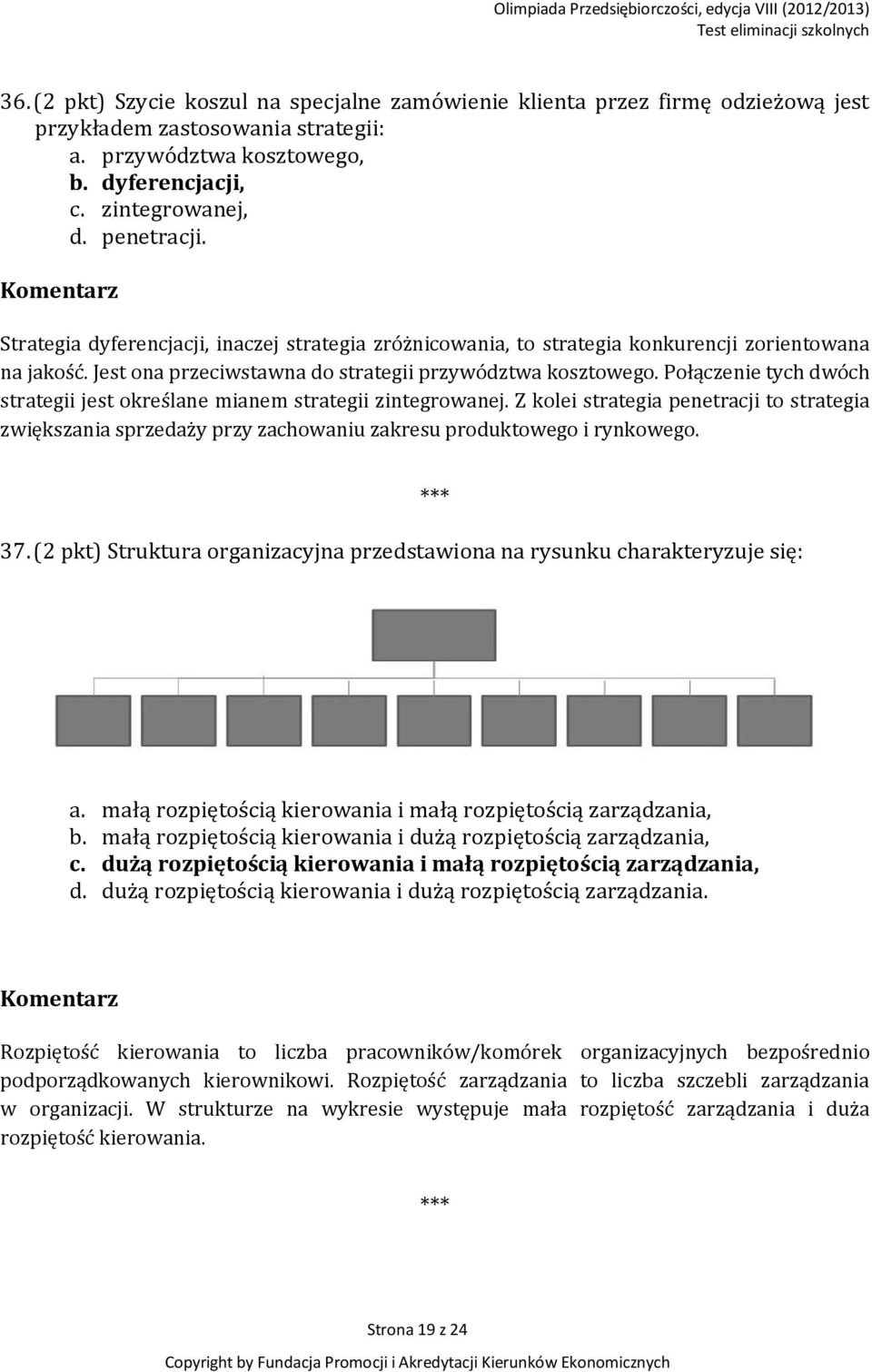 Połączenie tych dwóch strategii jest określane mianem strategii zintegrowanej. Z kolei strategia penetracji to strategia zwiększania sprzedaży przy zachowaniu zakresu produktowego i rynkowego. 37.