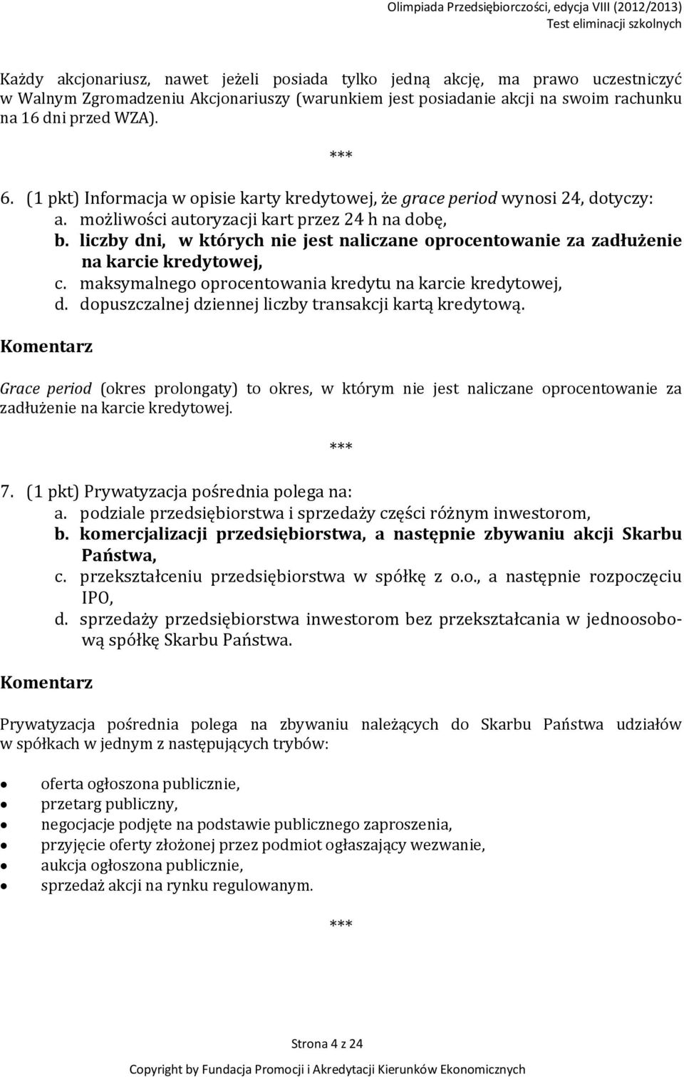 liczby dni, w których nie jest naliczane oprocentowanie za zadłużenie na karcie kredytowej, c. maksymalnego oprocentowania kredytu na karcie kredytowej, d.