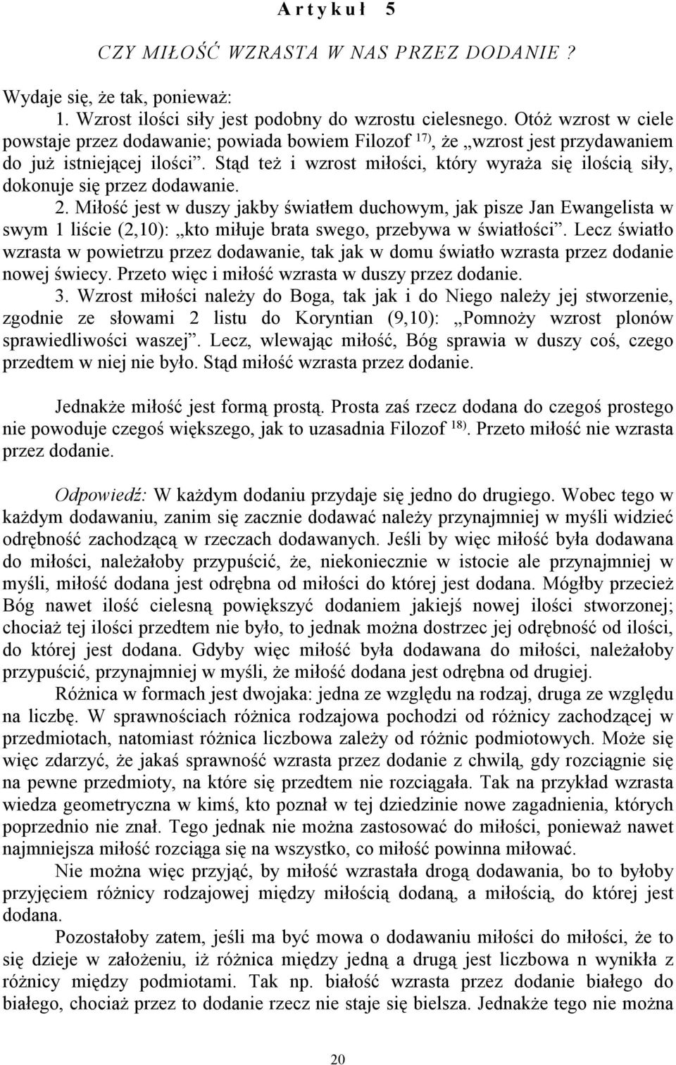 Stąd też i wzrost miłości, który wyraża się ilością siły, dokonuje się przez dodawanie. 2.