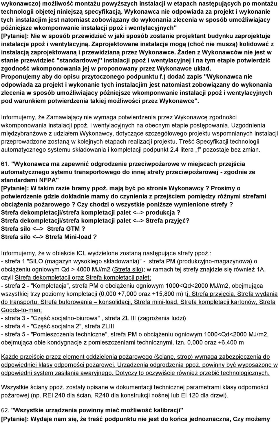 [Pytanie]: Nie w sposób przewidzieć w jaki sposób zostanie projektant budynku zaprojektuje instalacje ppoż i wentylacyjną.