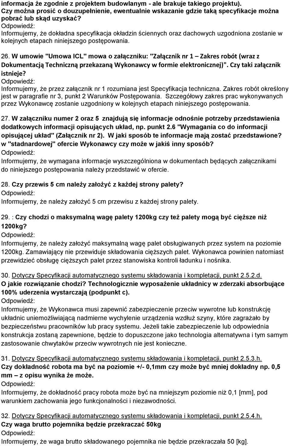 W umowie "Umowa ICL" mowa o załączniku: "Załącznik nr 1 Zakres robót (wraz z Dokumentacją Techniczną przekazaną Wykonawcy w formie elektronicznej)". Czy taki załącznik istnieje?